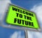 Welcome to the Future Sign Displays Imminent Arrival of Time