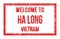 WELCOME TO HA LONG - VIETNAM, words written on red rectangle stamp