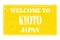 WELCOME TO KYOTO - JAPAN, words written on yellow stamp