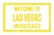 WELCOME TO LAS VEGAS - UNITED STATES, words written on yellow rectangle stamp