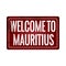 Welcome to mauritius vintage rusty metal sign on a white background, vector illustration