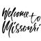 Welcome to Missouri. Modern dry brush lettering. Retro typography print. Vector handwritten inscription.