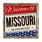 Welcome to Missouri vintage rusty metal sign