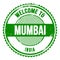 WELCOME TO MUMBAI - INDIA, words written on green stamp