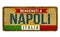 Welcome to Naples in italian language,vintage rusty metal sign