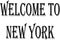 Welcome to New York Text Sign