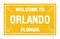 WELCOME TO ORLANDO - FLORIDA, words written on yellow rectangle stamp
