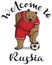 Welcome to Russia text and bear player stepped foot on soccer ball