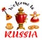 Welcome to Russia text. Set russian symbol and accessory samovar, balalaika, pancakes, nested doll