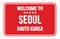 WELCOME TO SEOUL - SOUTH KOREA, words written on red street sign stamp