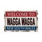 Welcome to wagga wagga australia rusty plaque sign