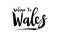 Welcome To Wales Country Name In Elegant Bold Typography Text Lettering Vector Art Design