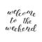 Welcome to the weekend. Brush lettering.