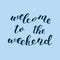 Welcome to the weekend. Brush lettering.