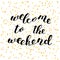 Welcome to the weekend. Brush lettering.