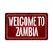 Welcome to zambia vintage rusty metal sign on a white background, vector illustration