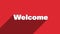 WELCOME white letters with shadow moving banner animation on red background. 4K Video motion graphic animation.