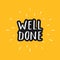 Well Done lettering sign, Congratulations message, calligraphic text. Vector illustration