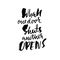 Whan one door shuts anover opens. Hand drawn lettering. Vector typography design. Handwritten inscription.