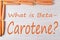 What is Beta Carotene