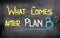 What Comes After Plan B Concept