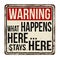 What happens here stays here vintage rusty metal sign