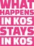What happens in kos stays in kos