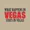 What happens in Vegas stays in vegas - Vector illustration design for banner, t shirt graphics, fashion prints, slogan tees, stic