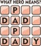 What hero means.Papa,Dad,Daddy.Scrabble design,Greeting card or t-shirt print for father`s day and birthday gift
