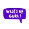 What`s up Gurl hand drawn vector
