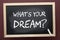 What`s Your Dream