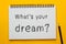 What`s your dream concept