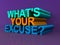 What\'s your excuse