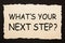 What`s Your Next Step
