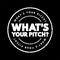 What`s Your Pitch? text stamp, concept background