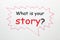 WhatÂ´s your story