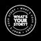 What\\\'s Your Story question text stamp, concept background