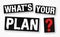 What is your plan - motivational message