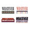 Whatever slogan modern Fashion Slogan for T-shirt graphic vector Print