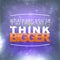 Whatever you\'re thinking, think bigger