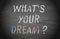 Whats your dream