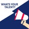 WHATS YOUR TALENT? Announcement. Hand Holding Megaphone With Speech Bubble