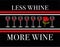 Less whine more wine