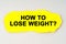 On a white background lies yellow paper with the inscription - HOW TO LOSE WEIGHT