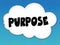 White cloud with PURPOSE message on blue sky background.