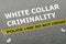 White Collar Criminality concept