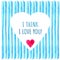 White heart shape on blue stripe painted in watercolor. Phrase I think love you. Retro style background. Element design for poster