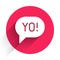 White Yo slang lettering icon isolated with long shadow background. Greeting words. Red circle button. Vector