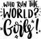 Who Run The World, Girls!