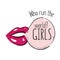 Who run the world? Girls! quote typography illustration, sexy lips and bubble smile with woman power support, inspiration text in